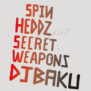 SPINHEDDZ SECRET WEAPONS | DJBAKU | BAKU